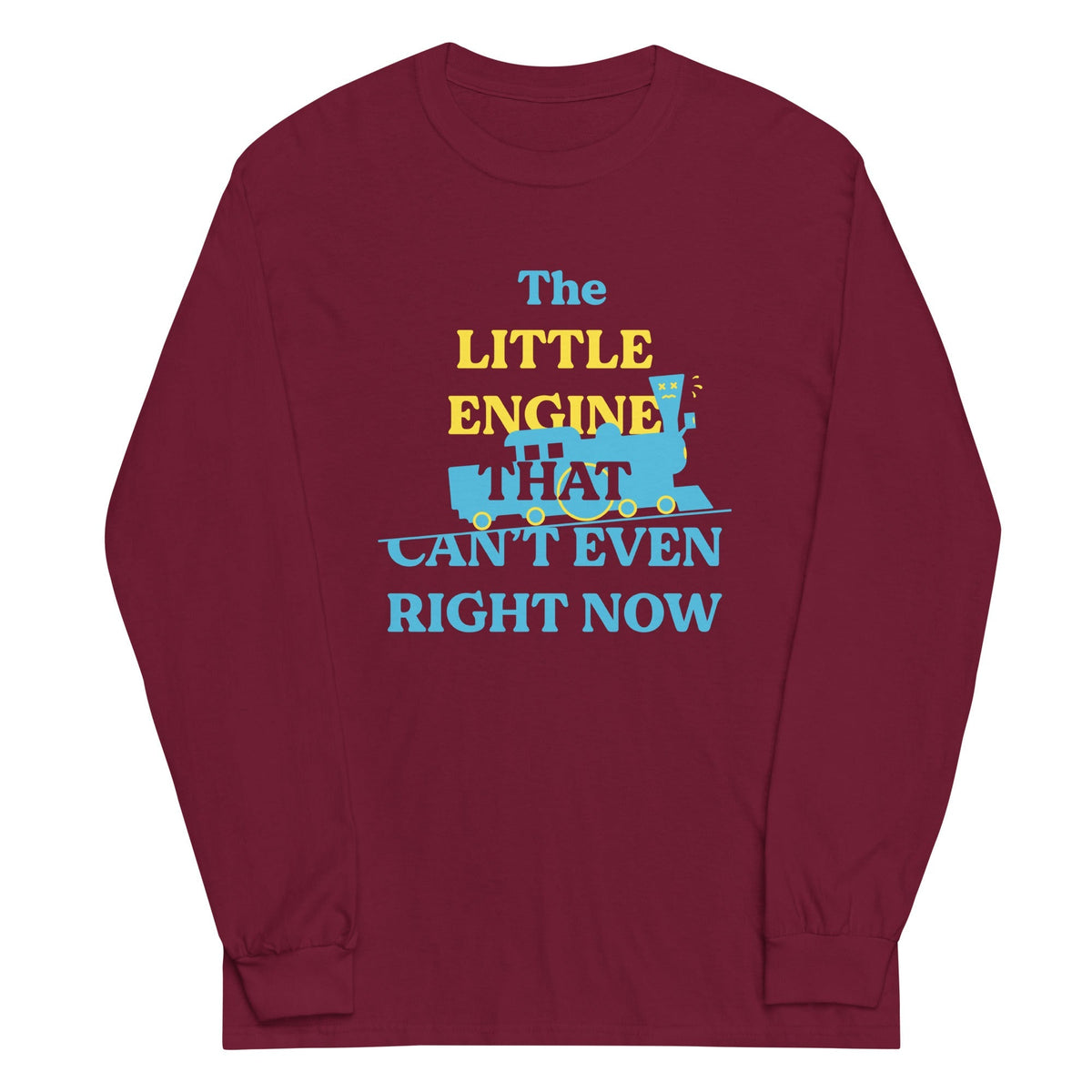 The Little Engine That Can't Even Right Now Unisex