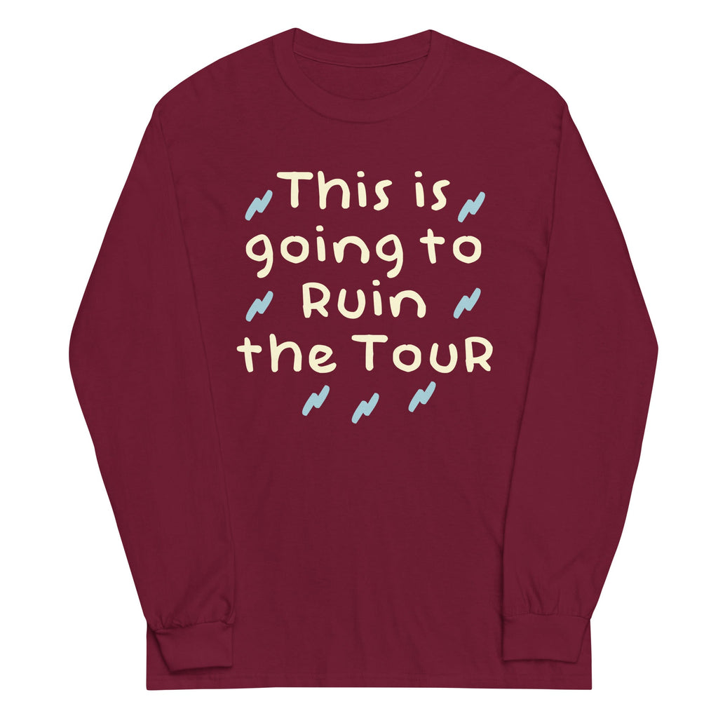 This Is Going To Ruin The Tour Unisex