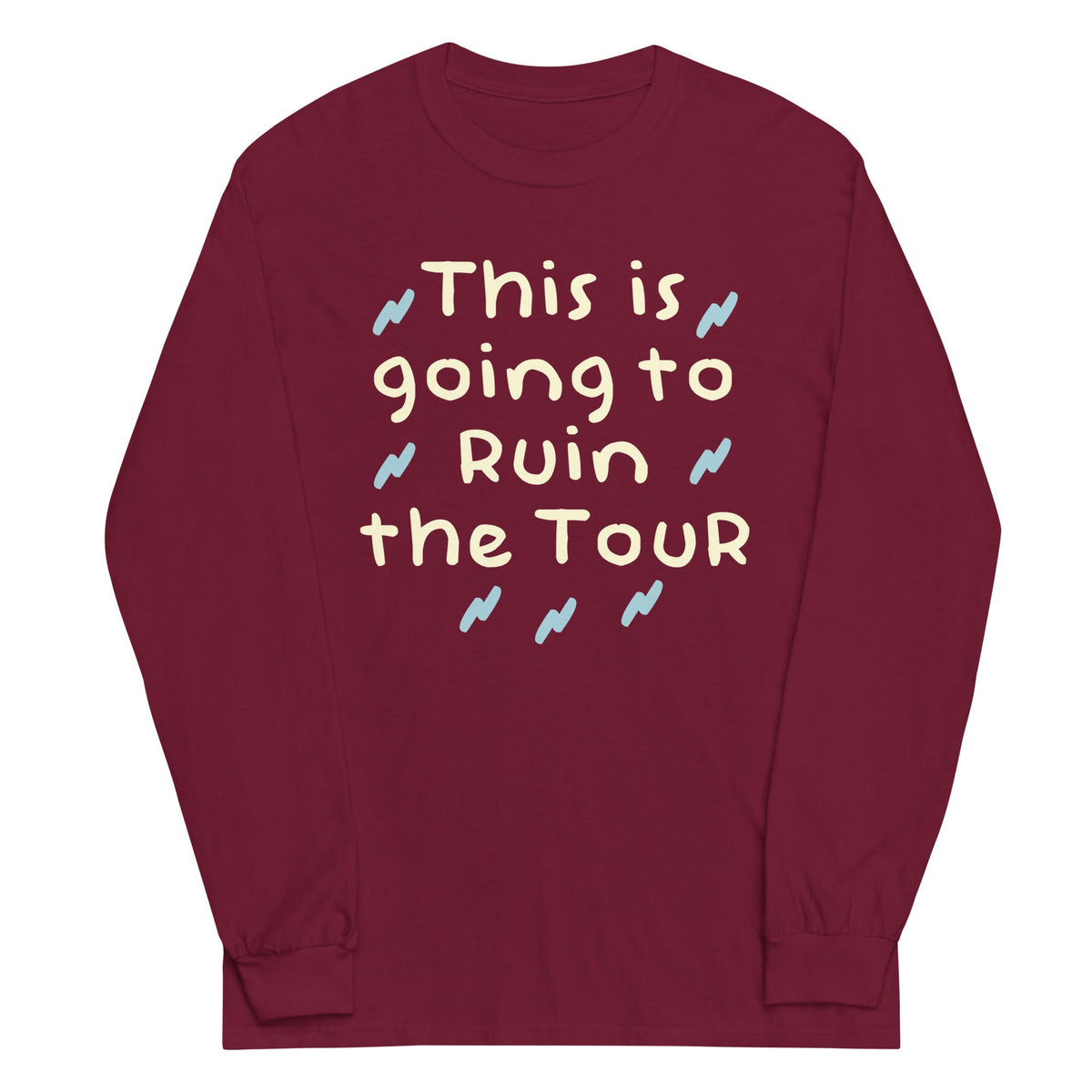 This Is Going To Ruin The Tour Unisex