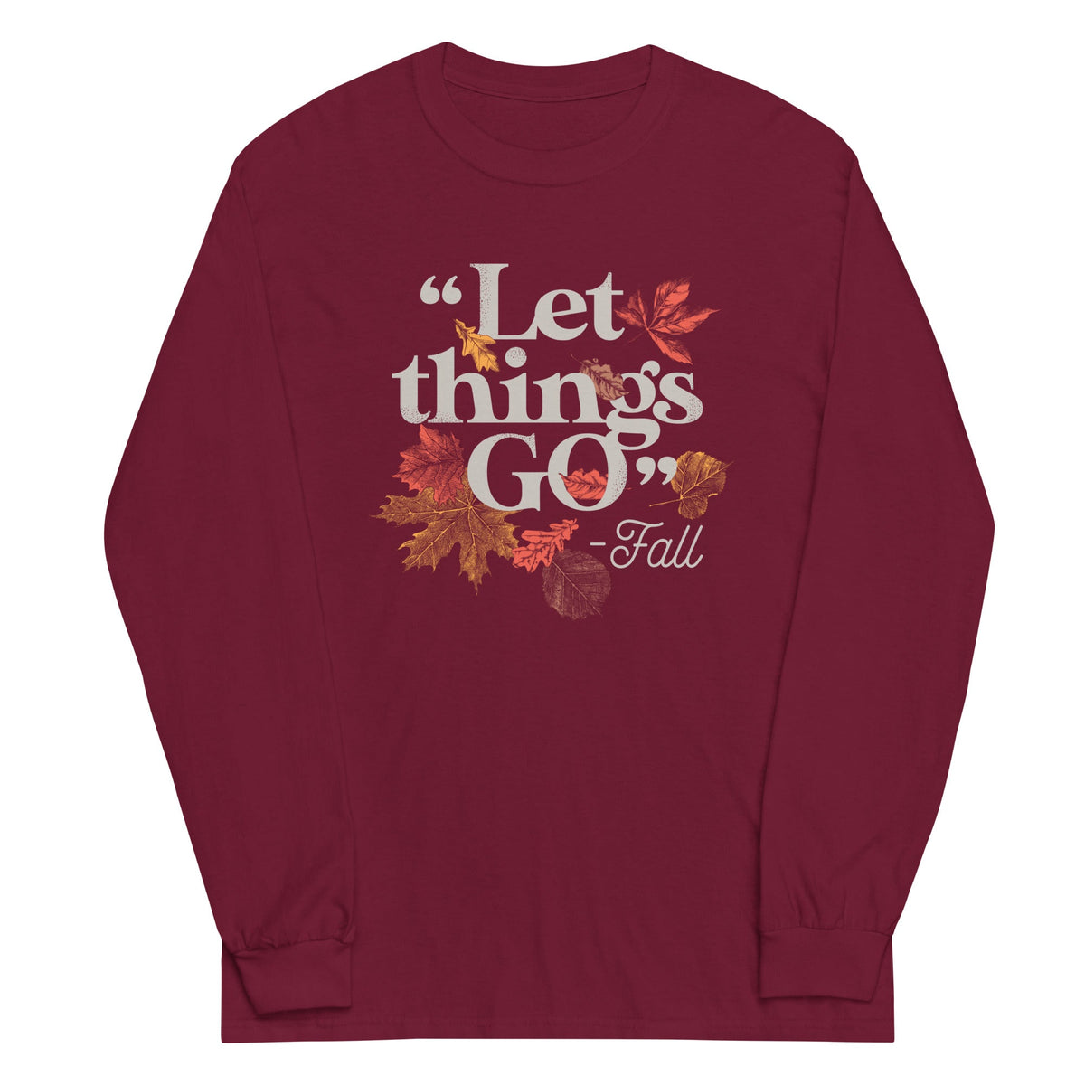 "Let Things Go" -Fall Unisex