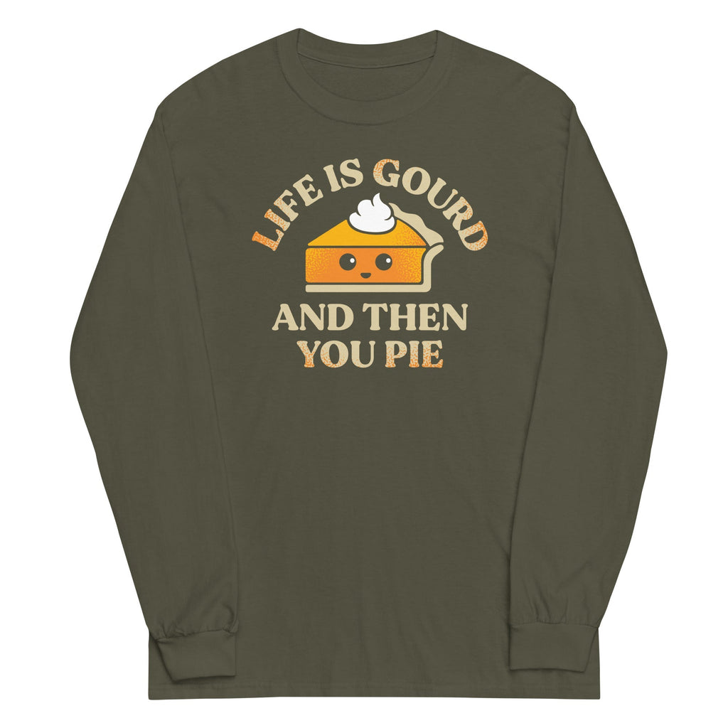 Life Is Gourd And Then You Pie Unisex