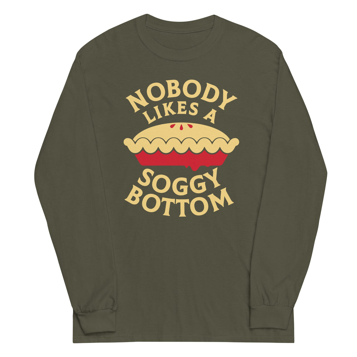 Nobody Likes A Soggy Bottom Unisex