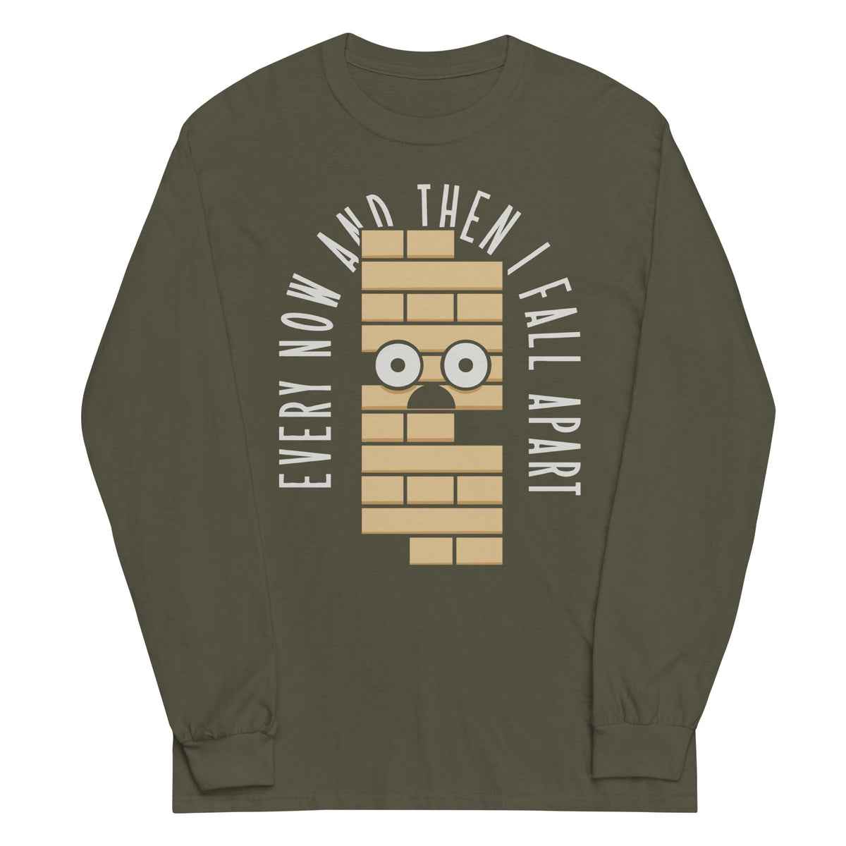 Every Now And Then I Fall Apart Unisex