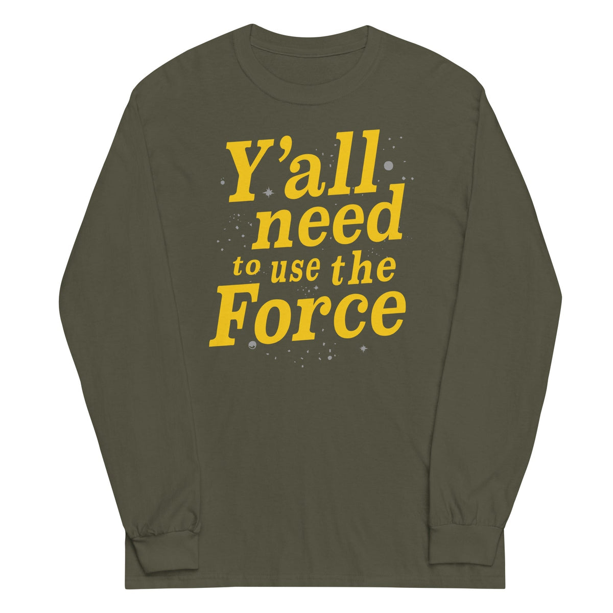 Y'all Need To Use The Force Unisex