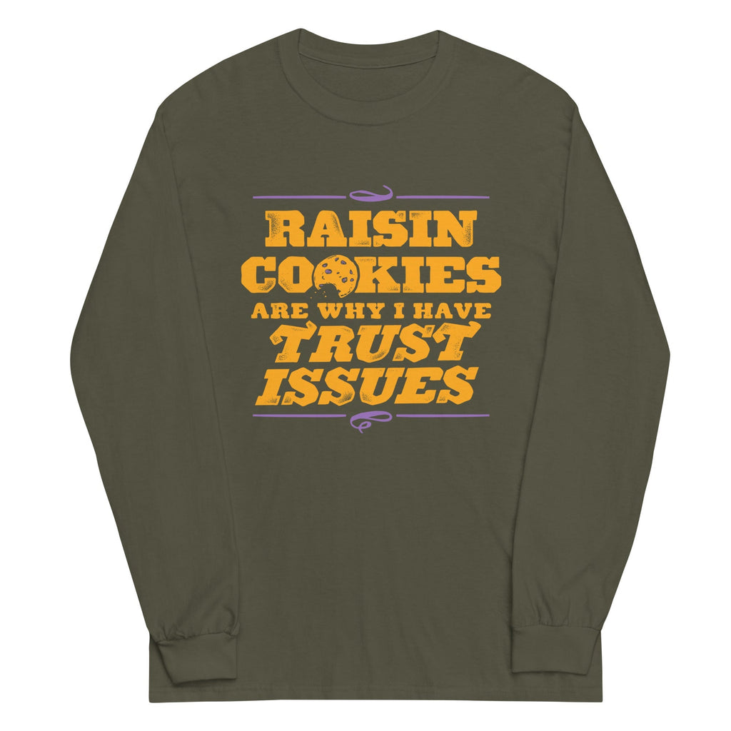 Raisin Cookies Are Why I Have Trust Issues Unisex