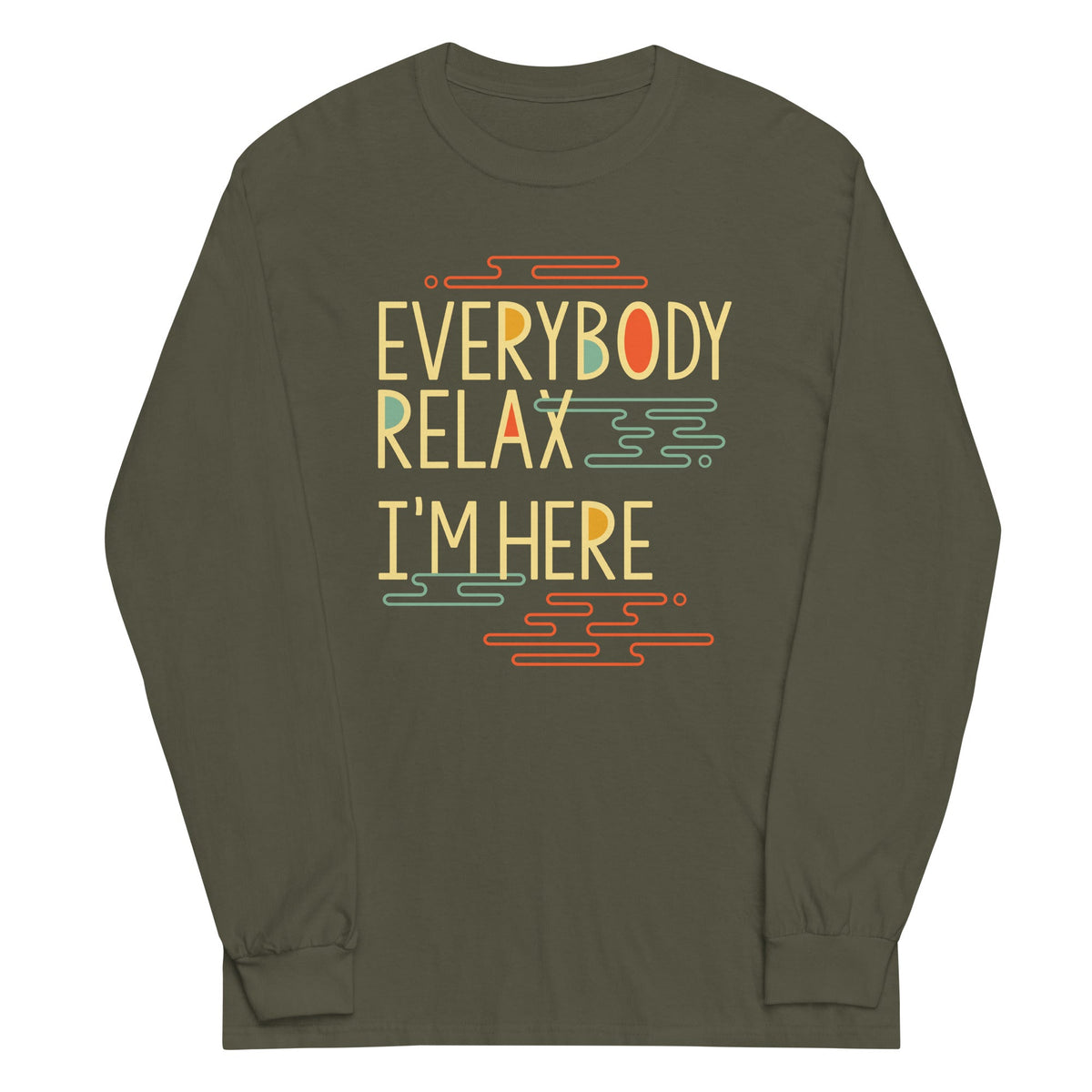 Everybody Relax I'm Here Unisex