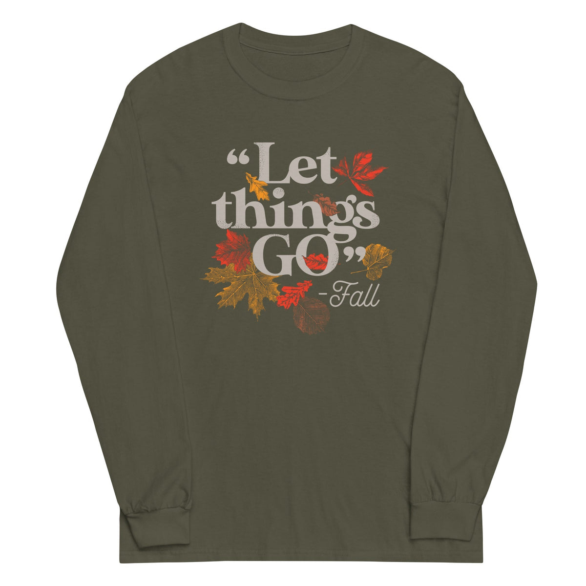 "Let Things Go" -Fall Unisex