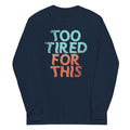 Too Tired For This Unisex