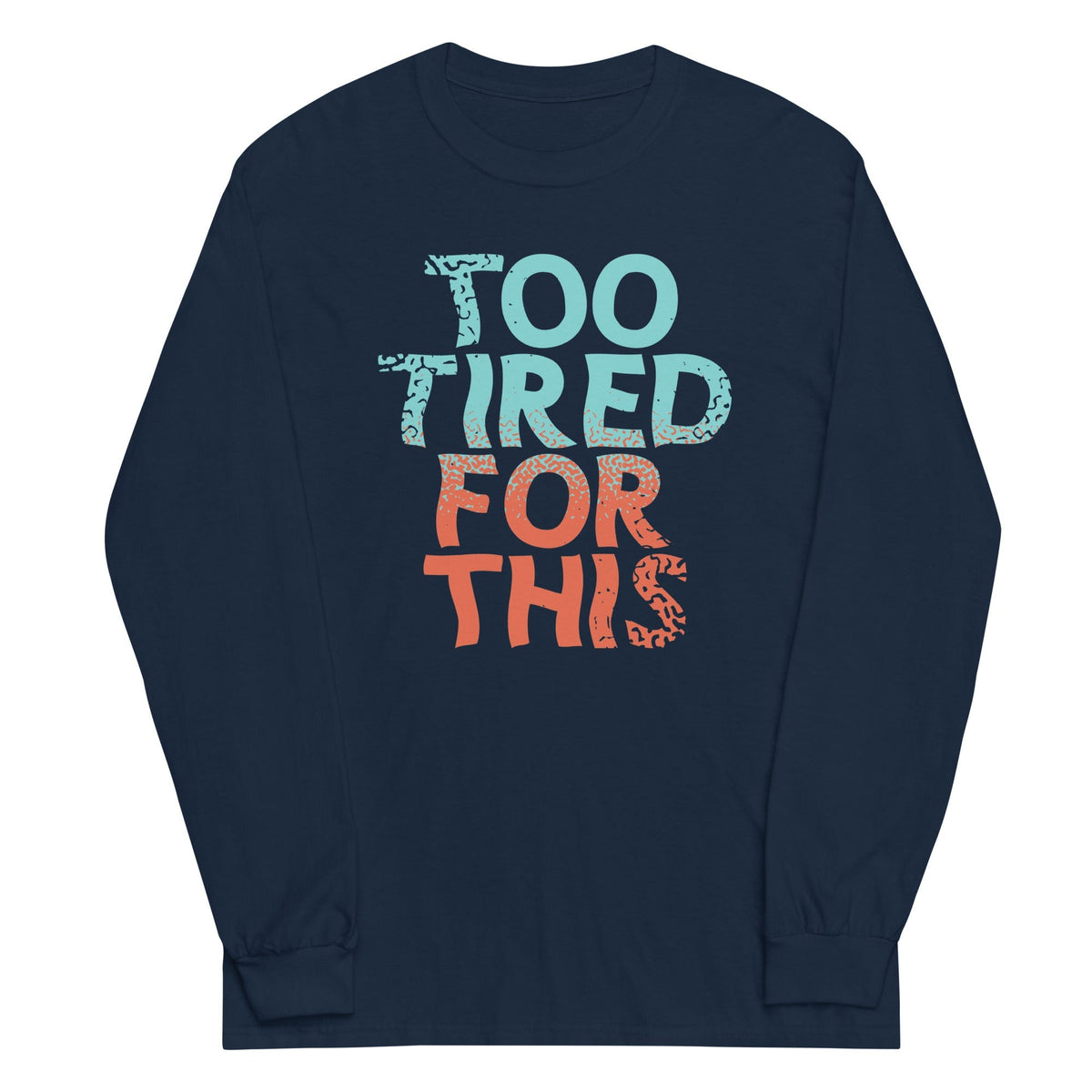 Too Tired For This Unisex