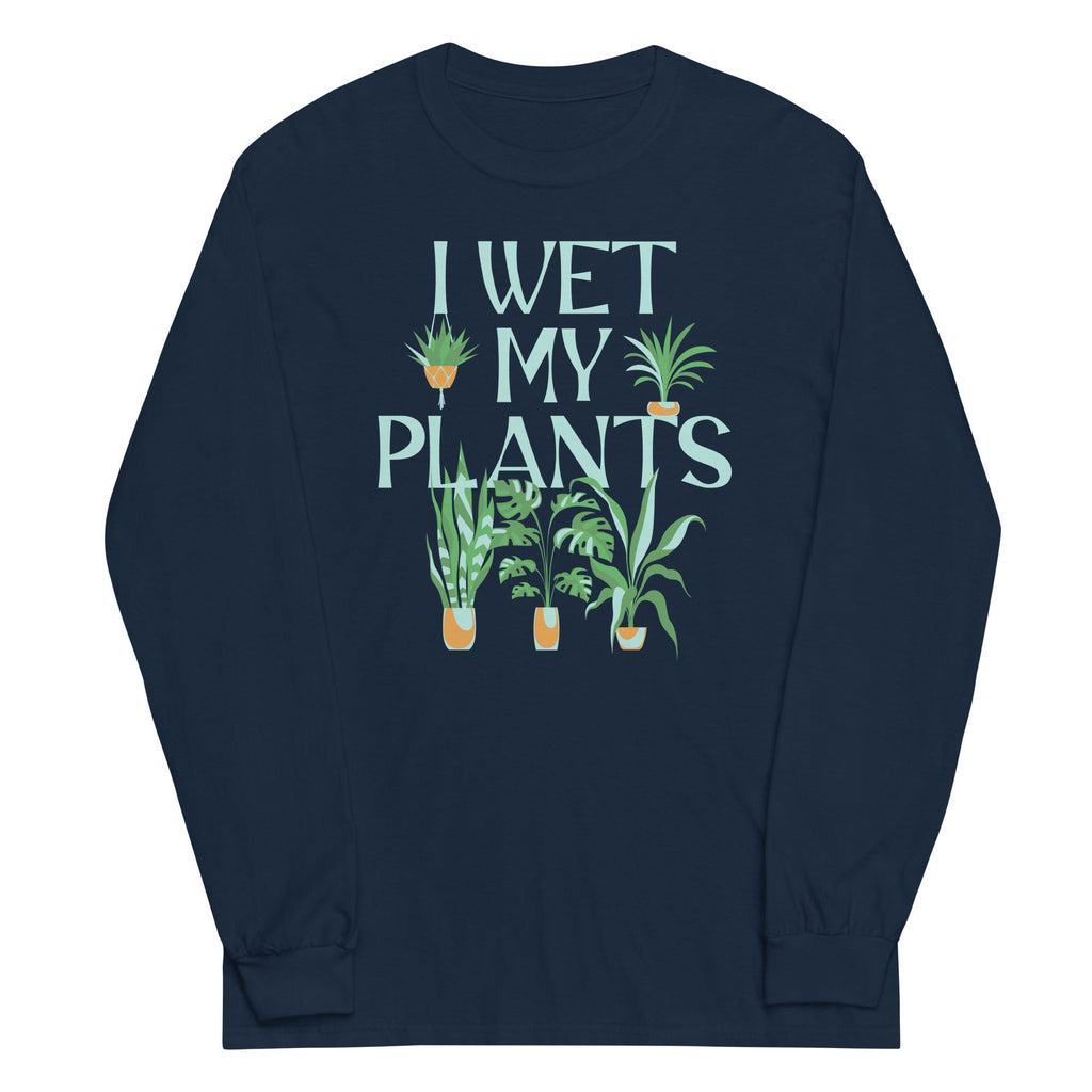 I Wet My Plants Unisex