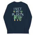 I Wet My Plants Unisex