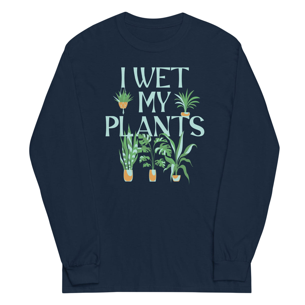 I Wet My Plants Unisex