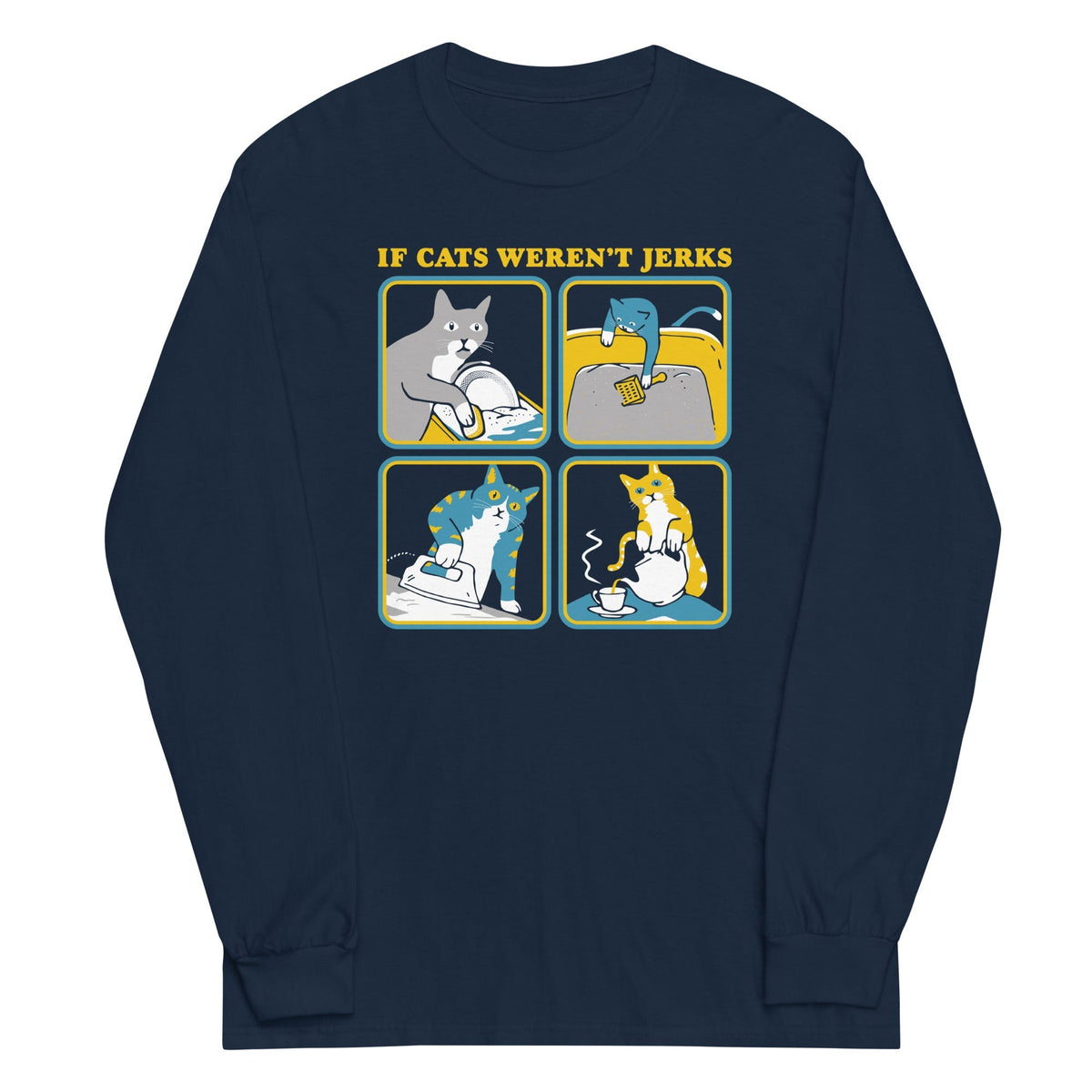 If Cats Weren't Jerks Unisex