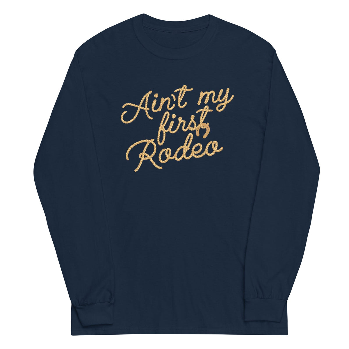 Ain't My First Rodeo Unisex