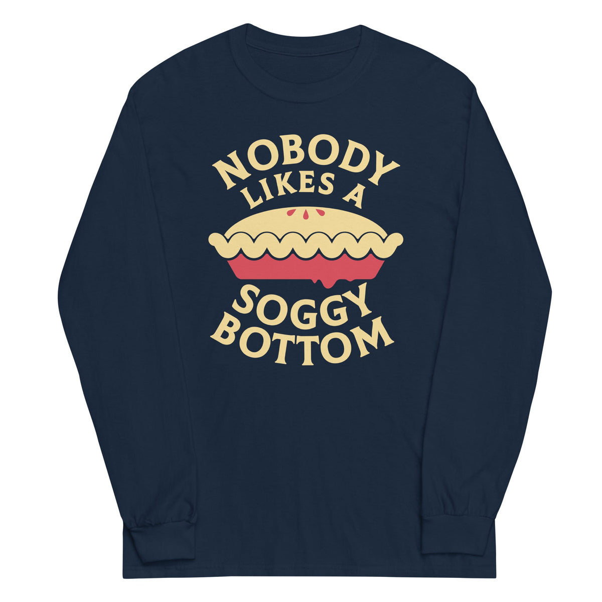 Nobody Likes A Soggy Bottom Unisex
