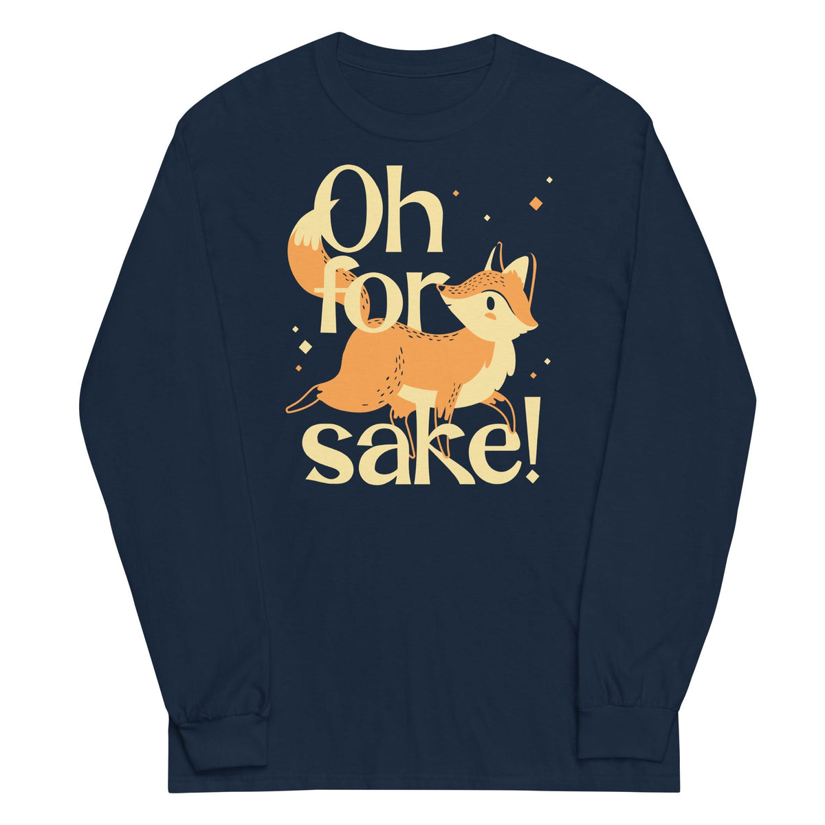 Oh For Fox Sake! Unisex