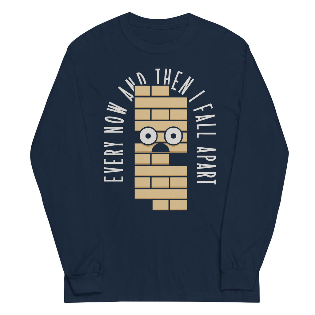 Every Now And Then I Fall Apart Unisex
