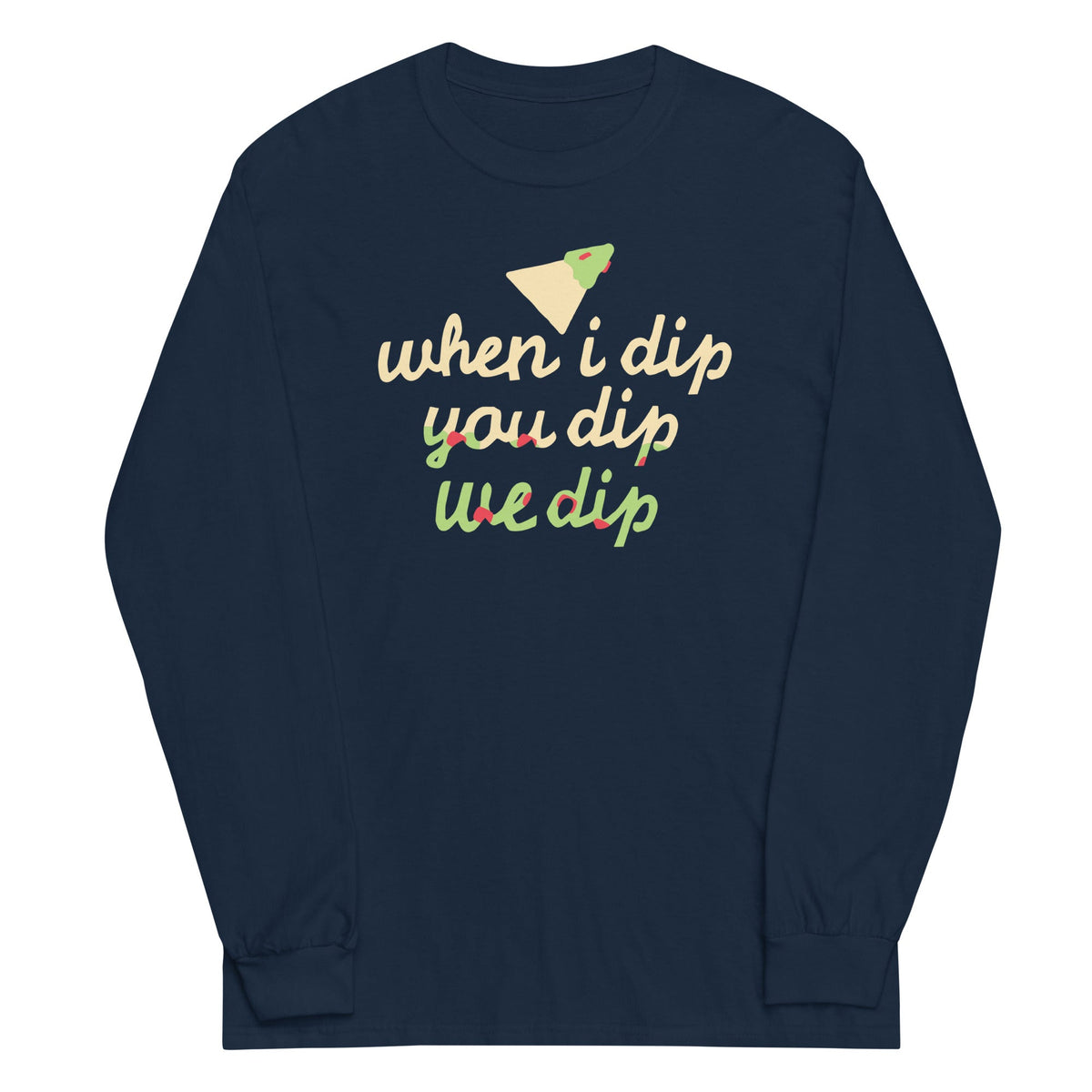 When I Dip You Dip We Dip Unisex