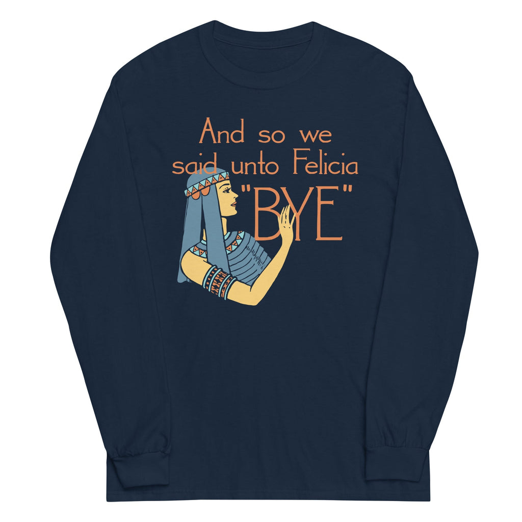 Bye Felicia Unisex