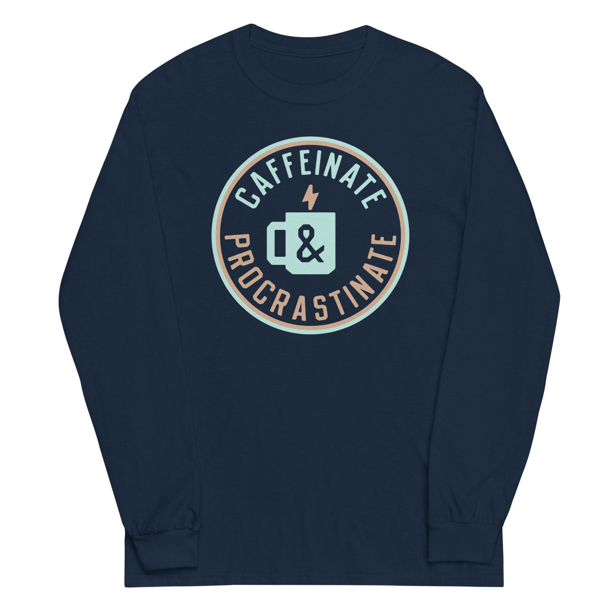 Caffeinate And Procrastinate Unisex