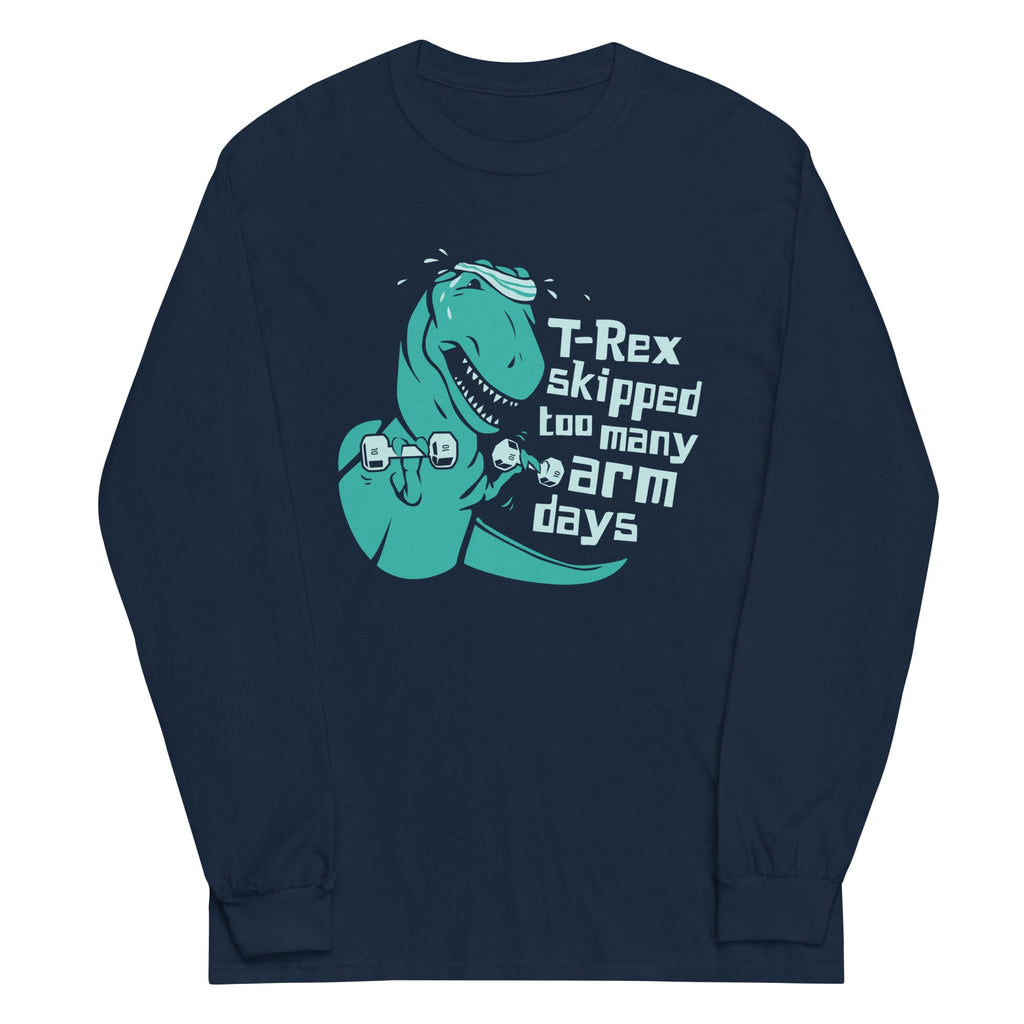 T-Rex Skipped Too Many Arm Days Unisex