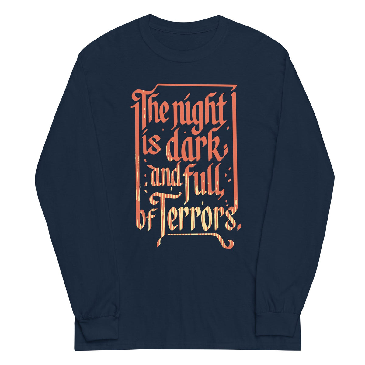 The Night Is Dark And Full Of Terrors Unisex