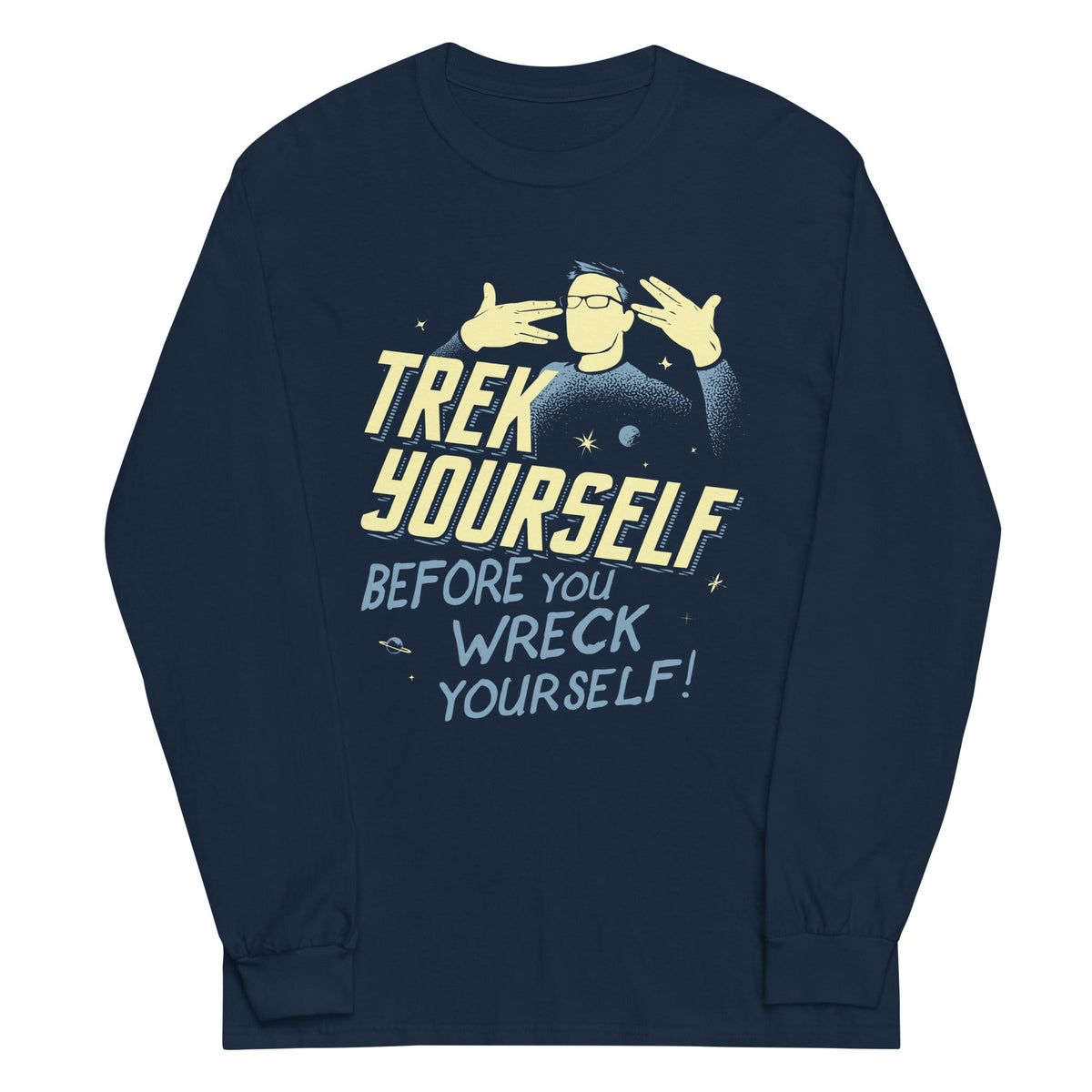 Trek Yourself Before You Wreck Yourself Unisex