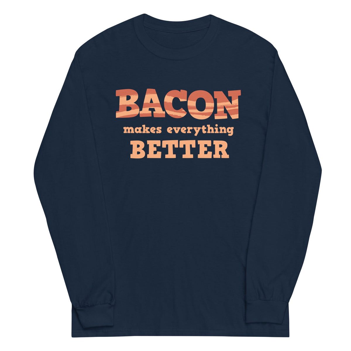 Bacon Makes Everything Better Unisex