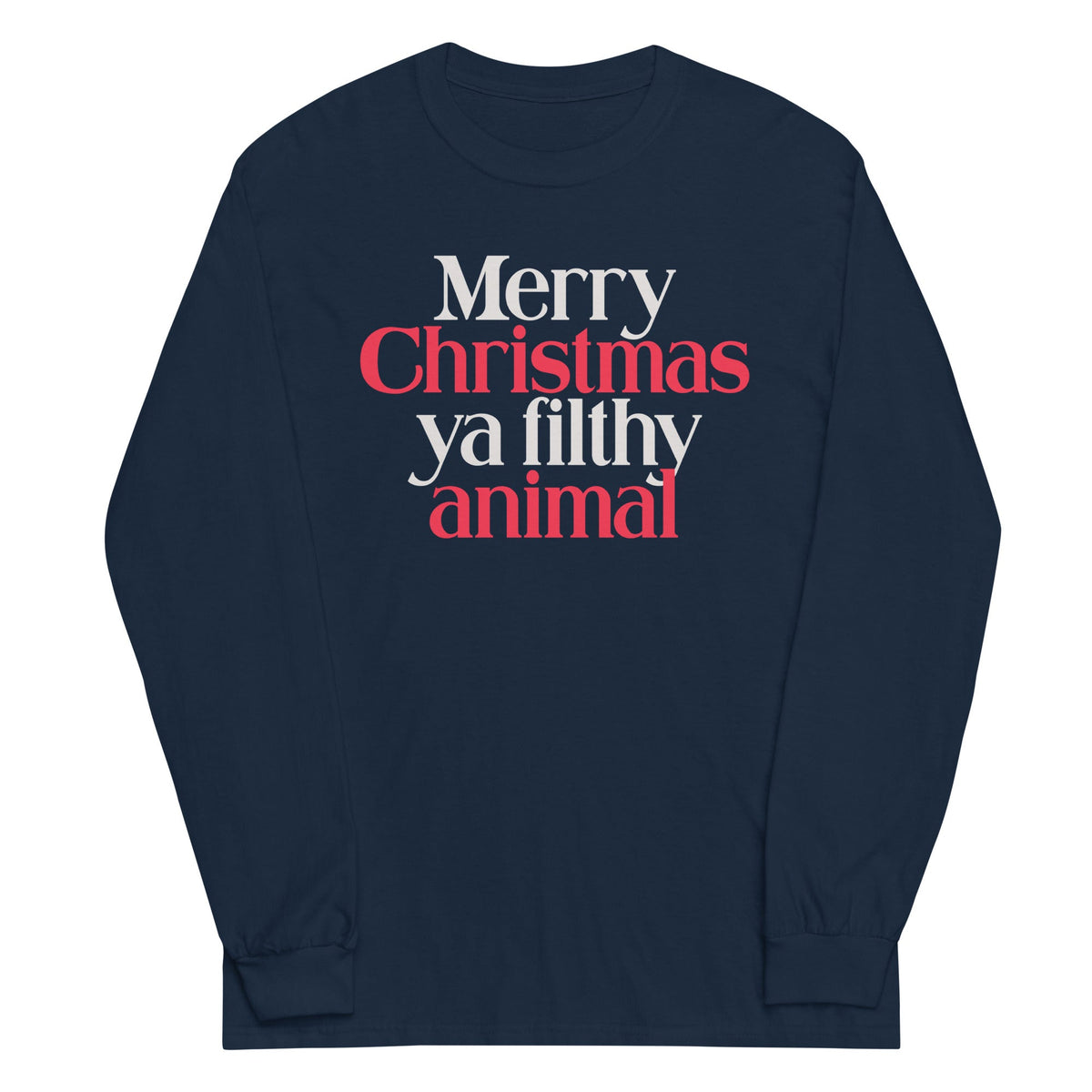 Merry Christmas Ya Filthy Animal Unisex