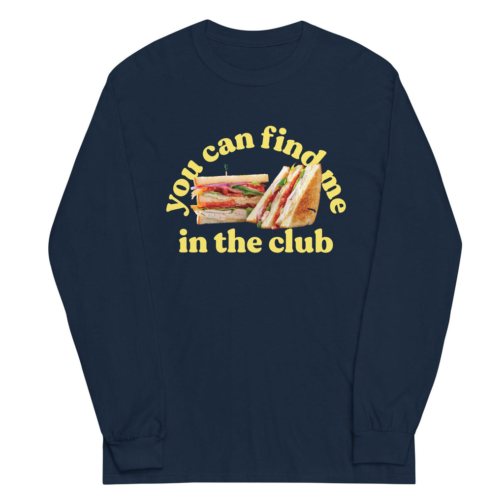 You Can Find Me In The Club Unisex