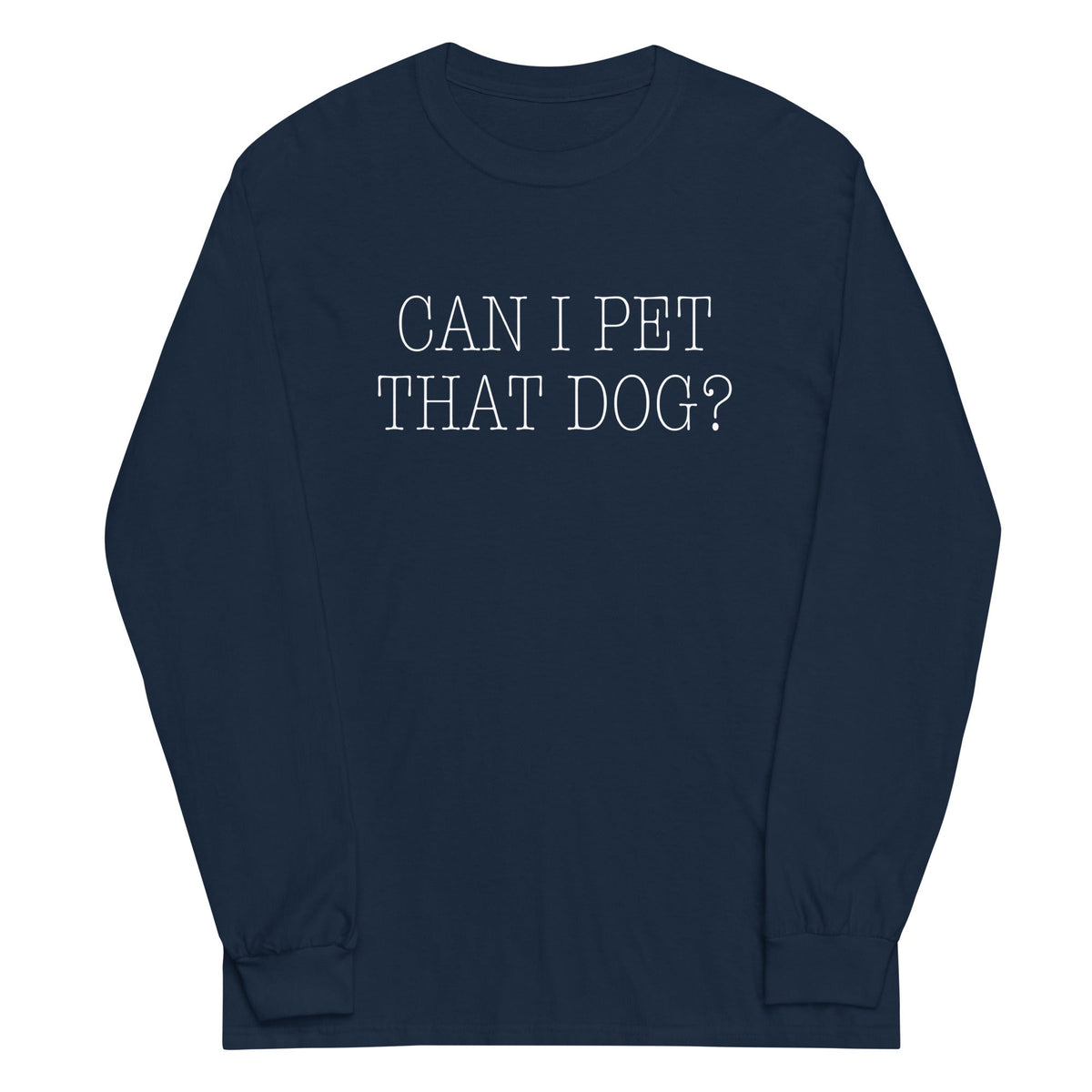 Can I Pet That Dog? Unisex
