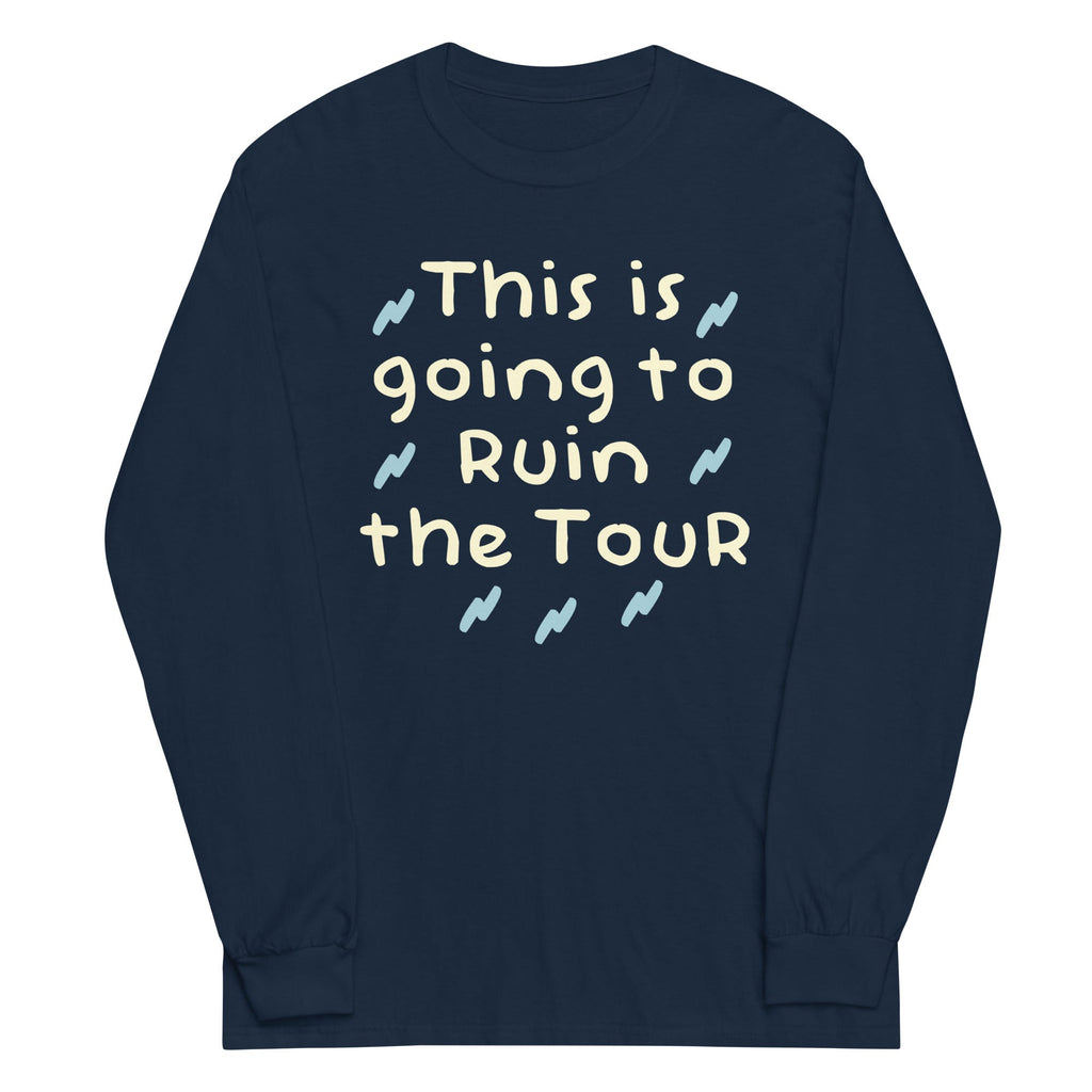 This Is Going To Ruin The Tour Unisex