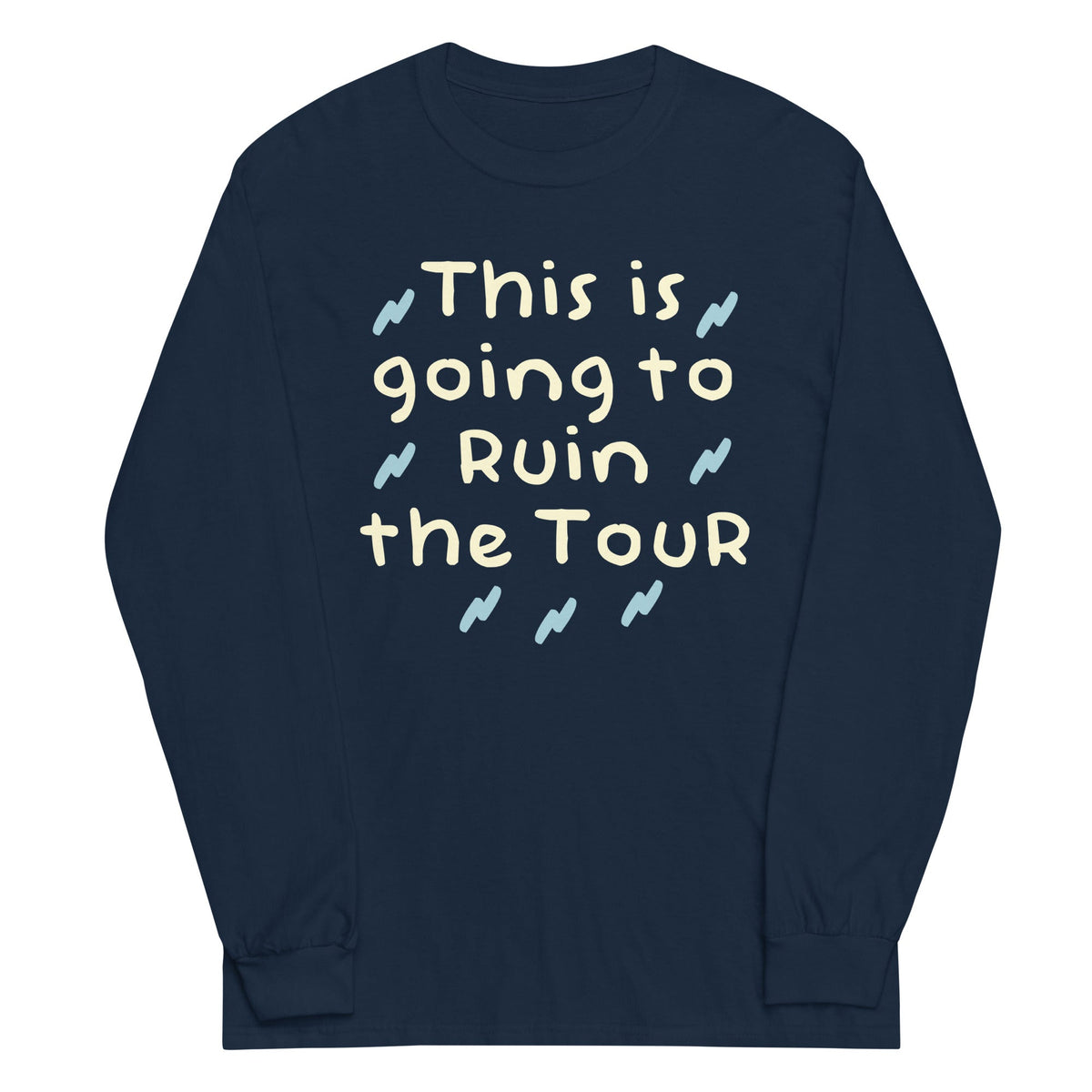 This Is Going To Ruin The Tour Unisex