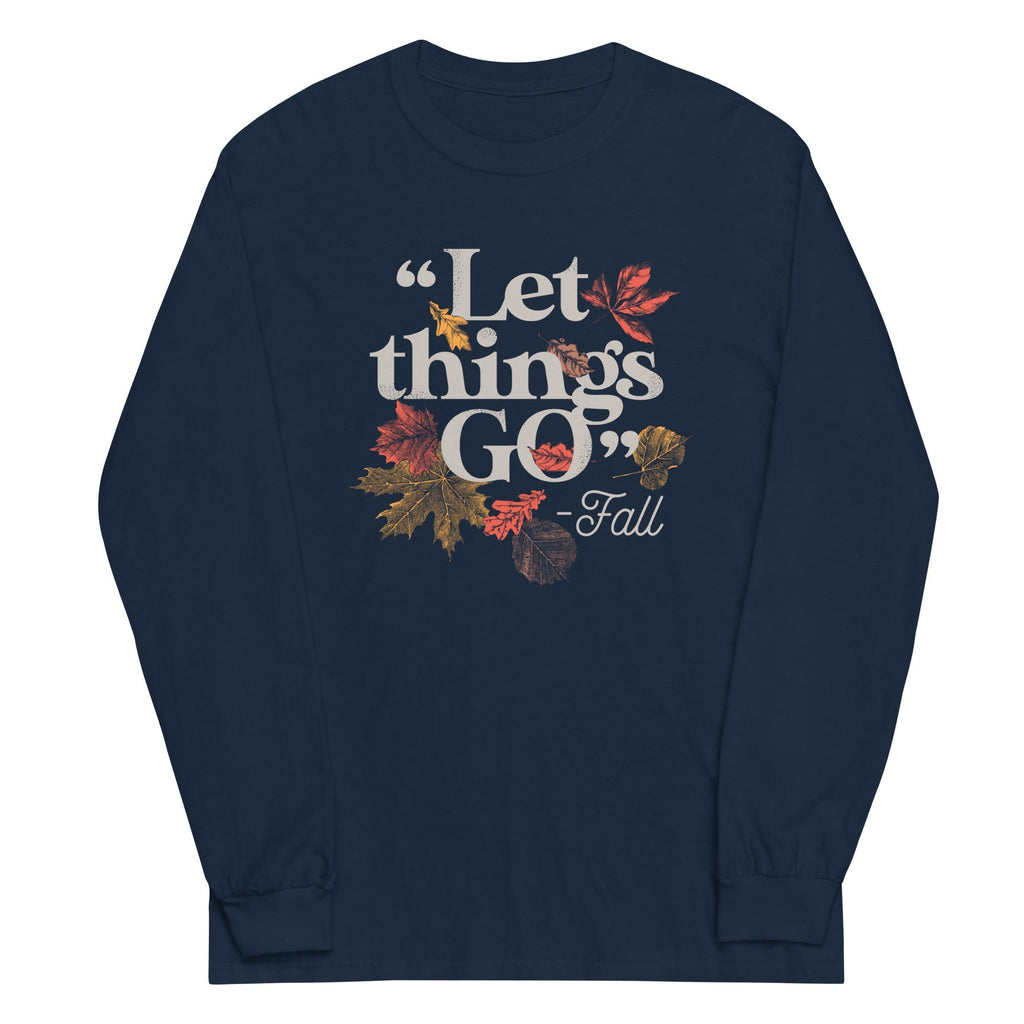 "Let Things Go" -Fall Unisex