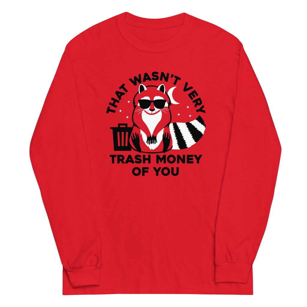 That Wasn't Very Trash Money Of You Unisex