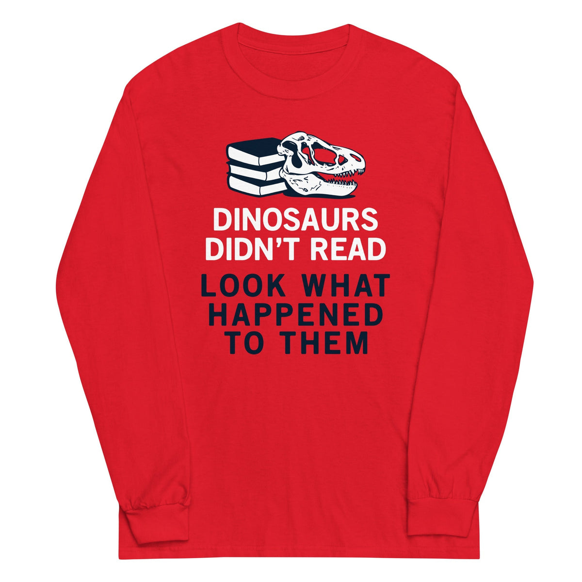 Dinosaurs Didn't Read Unisex