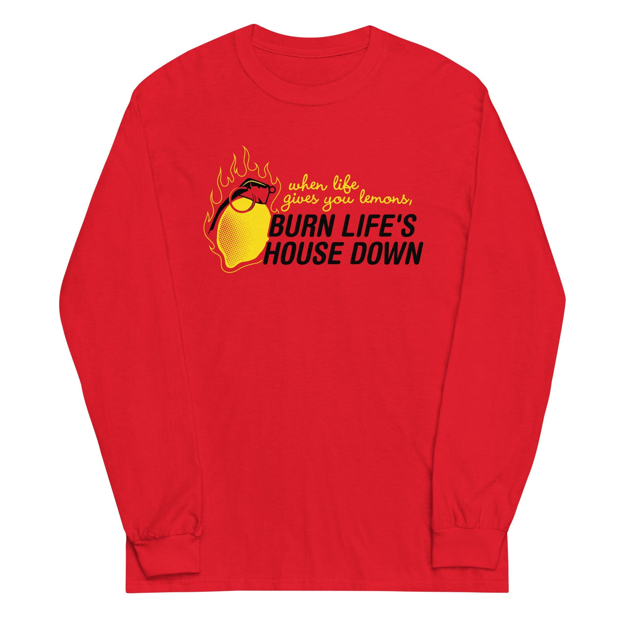 Burn Life's House Down Unisex