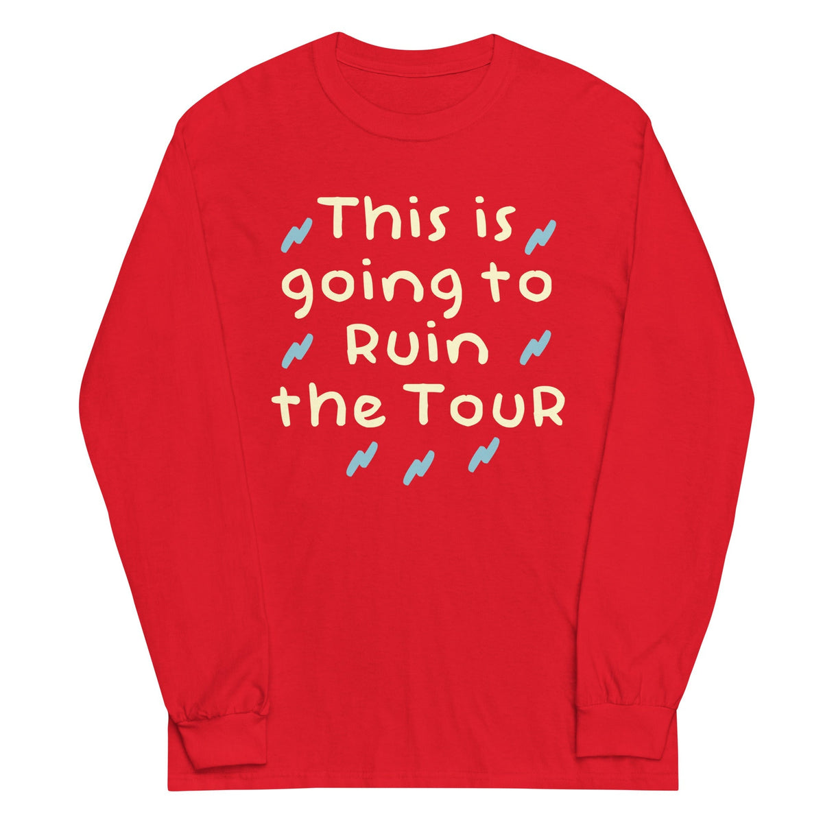 This Is Going To Ruin The Tour Unisex