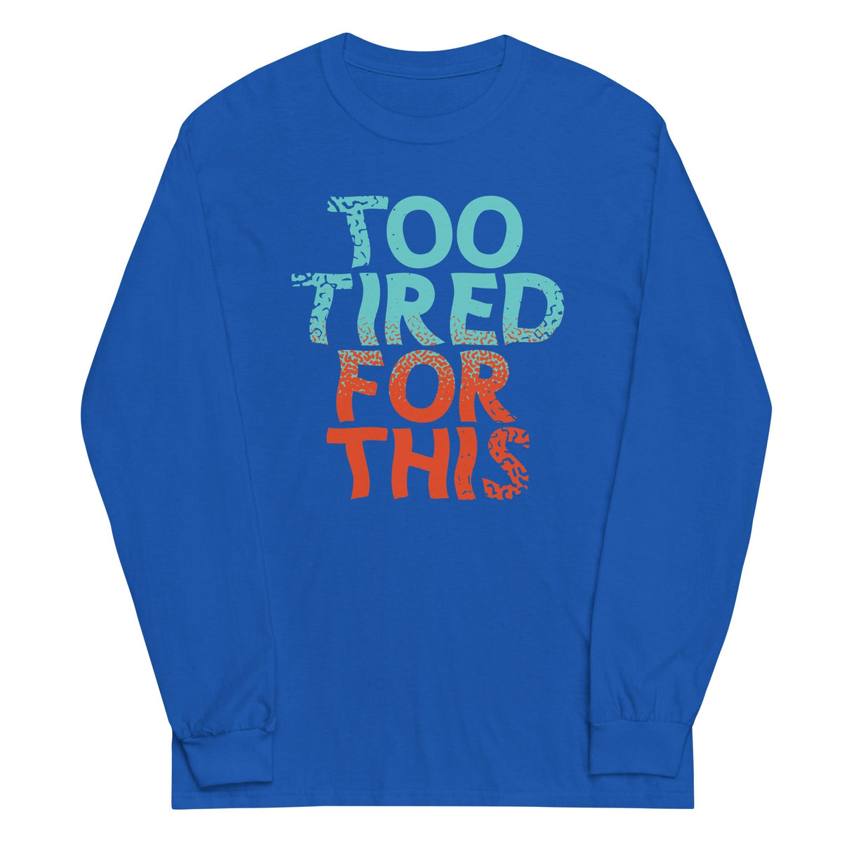 Too Tired For This Unisex