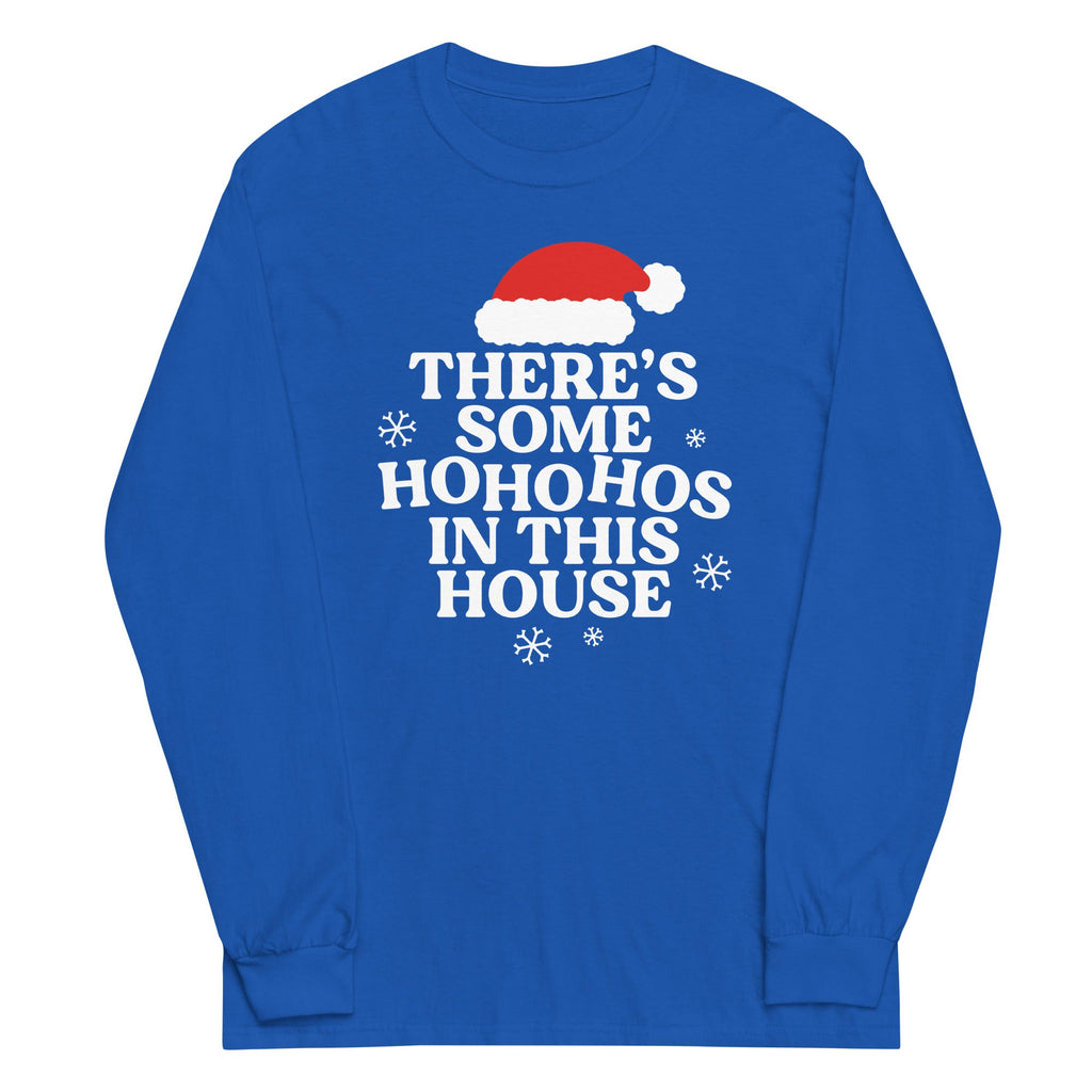 There's Some Ho Ho Hos In This House Unisex