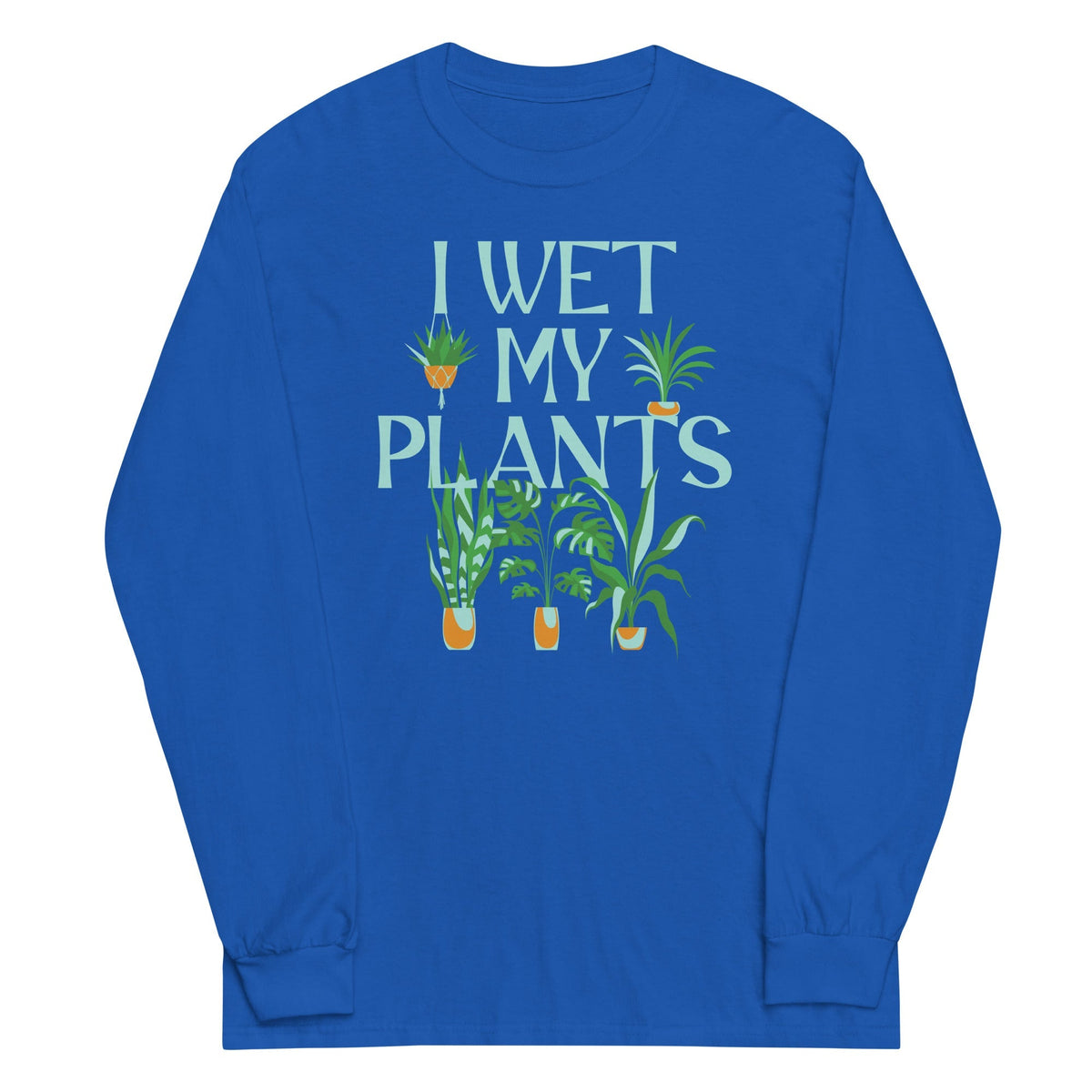 I Wet My Plants Unisex