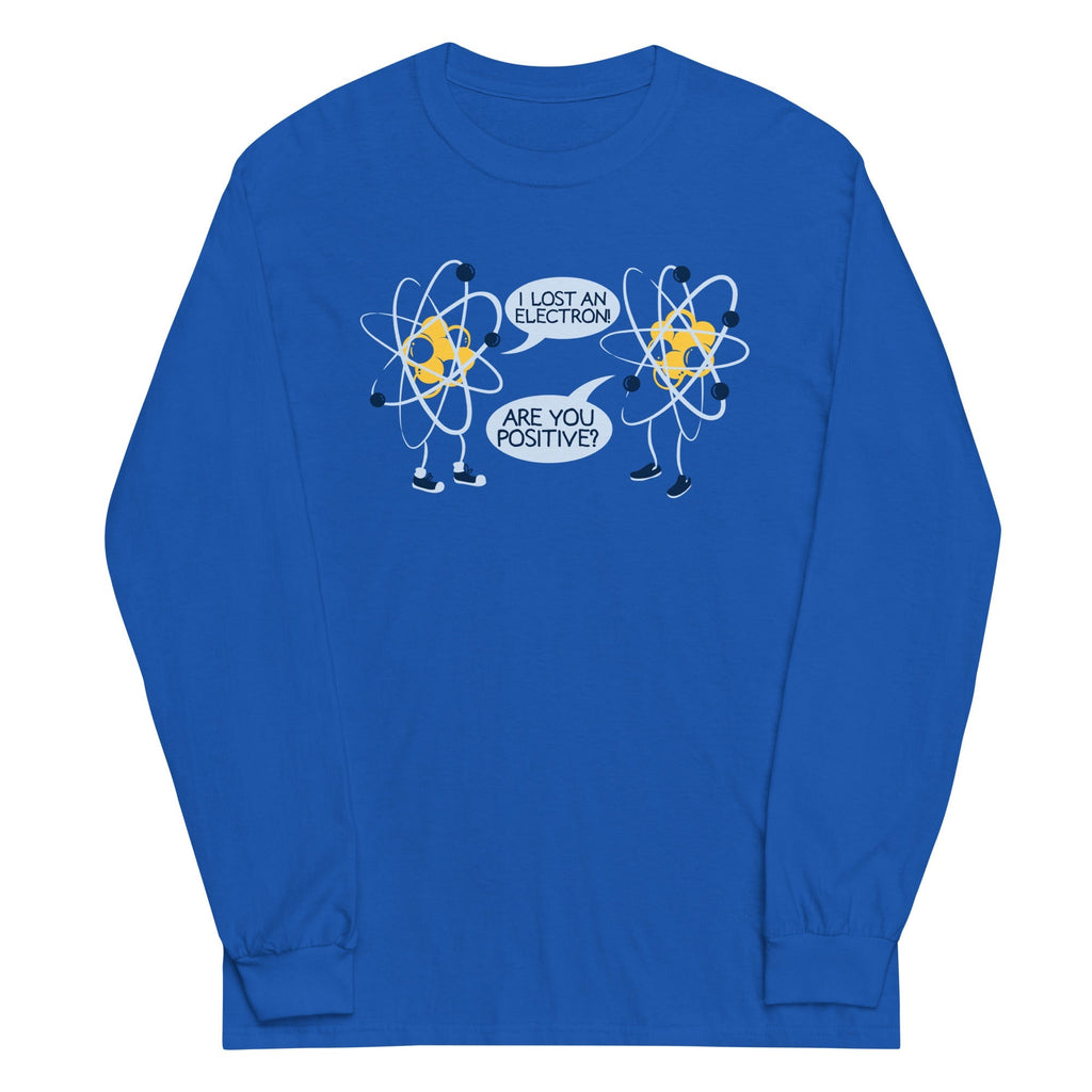 I Lost An Electron. Are You Positive? Unisex