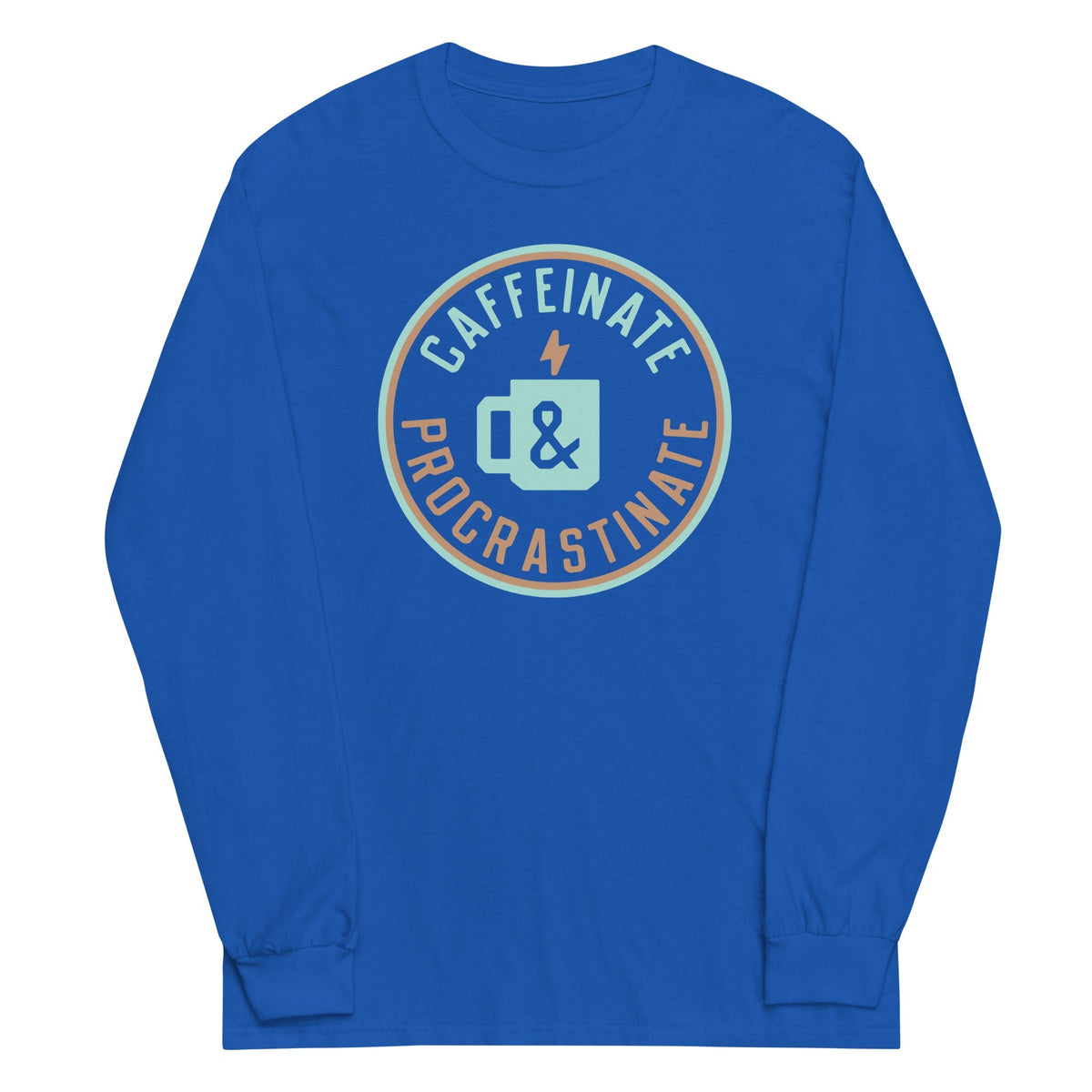 Caffeinate And Procrastinate Unisex