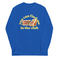 You Can Find Me In The Club Unisex