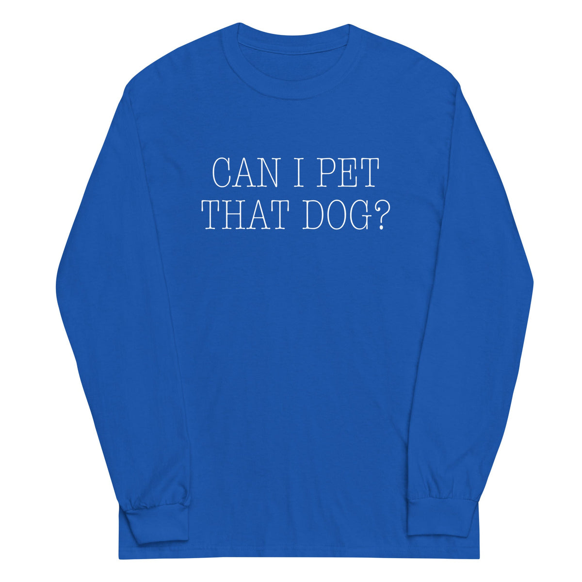 Can I Pet That Dog? Unisex