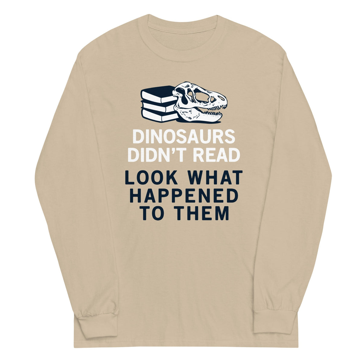 Dinosaurs Didn't Read Unisex