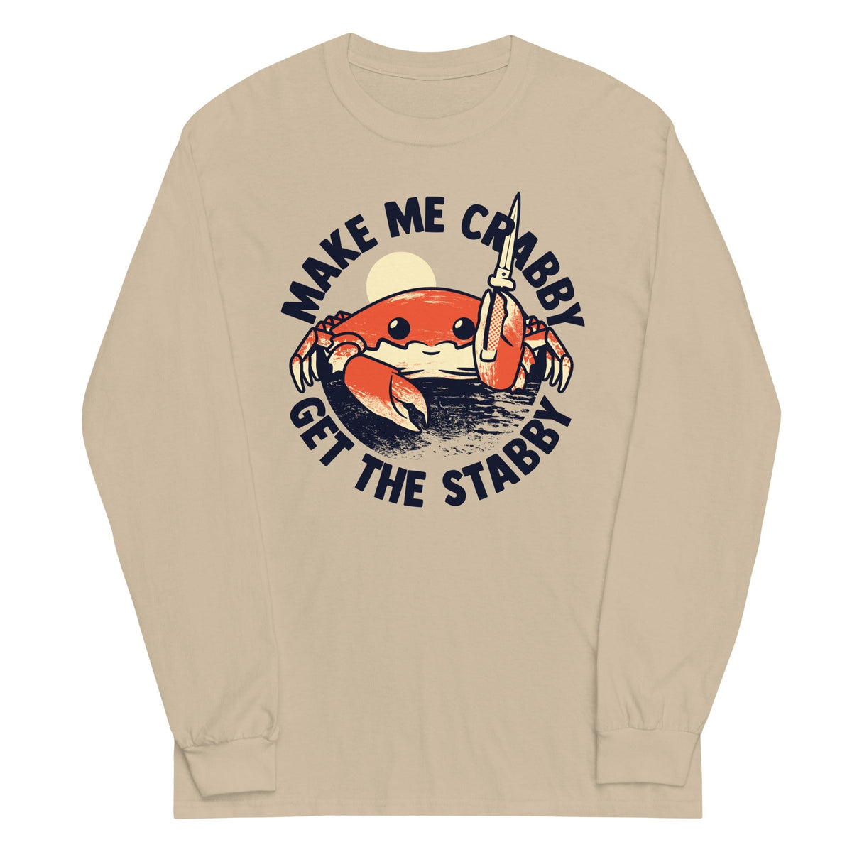 Make Me Crabby Get The Stabby Unisex