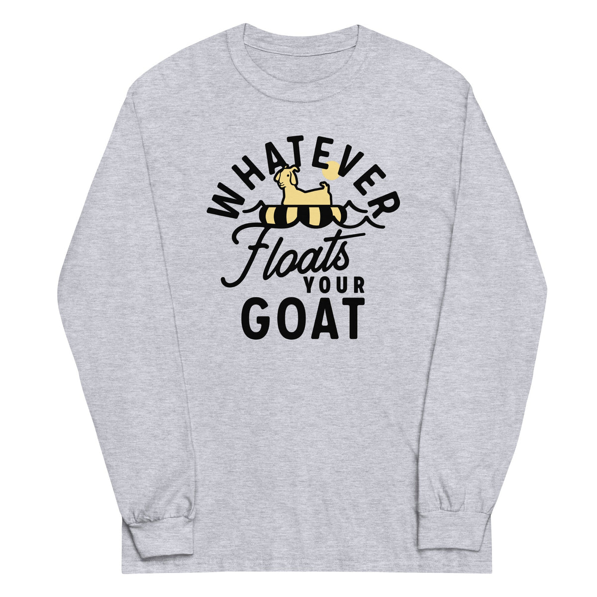 Whatever Floats Your Goat Unisex