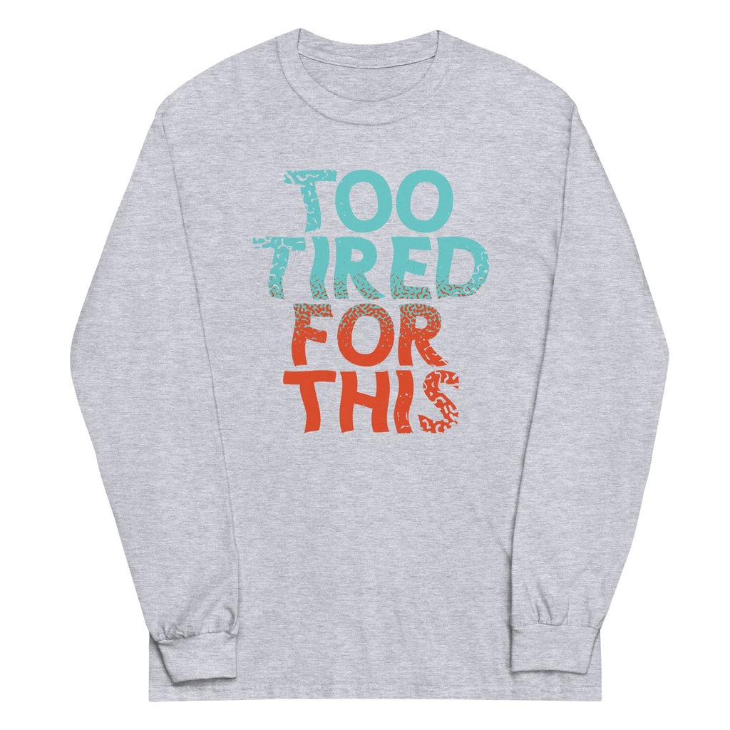 Too Tired For This Unisex
