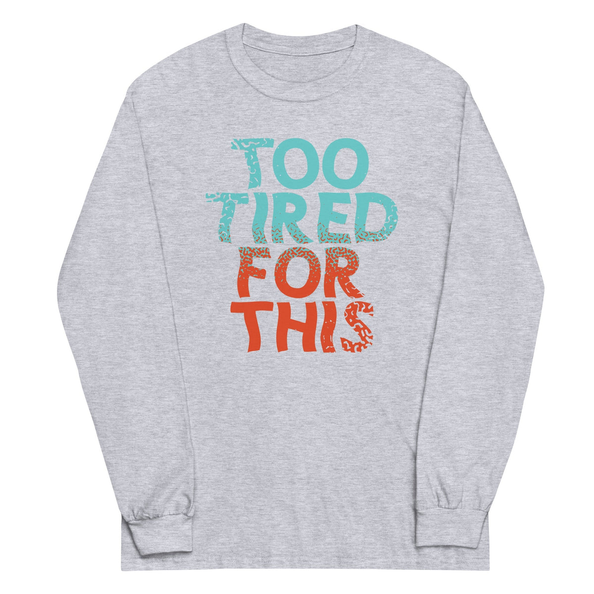 Too Tired For This Unisex